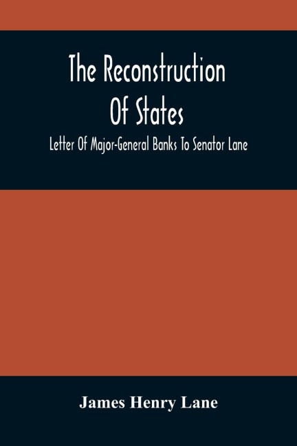The Reconstruction Of States: Letter Of Major-General Banks To Senator Lane