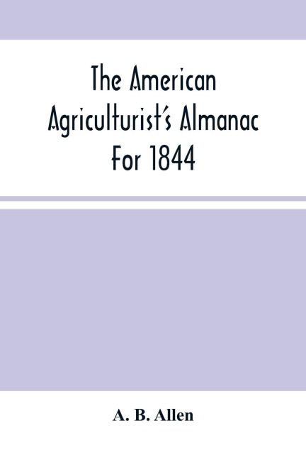The American AgriculturistS Almanac For 1844