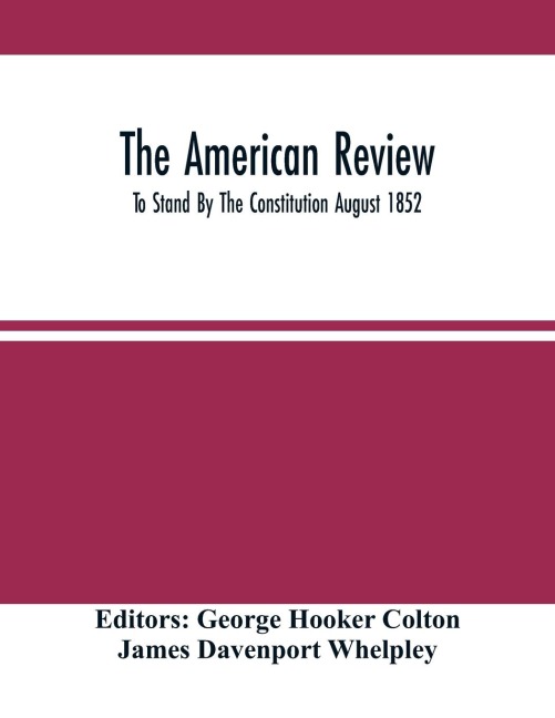 The American Review; To Stand By The Constitution August 1852