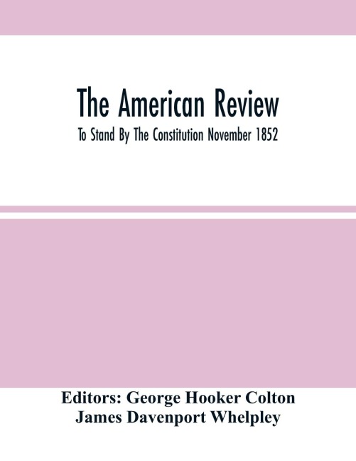 The American Review; To Stand By The Constitution November 1852