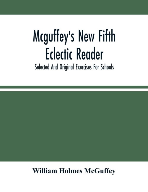 McguffeyS New Fifth Eclectic Reader; Selected And Original Exercises For Schools