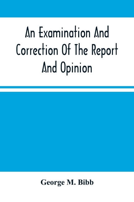 An Examination And Correction Of The Report And Opinion Of Attorney General Clifford To The President On The Spanish Grants For Lands In Louisiana, Known As The Houmas Claim