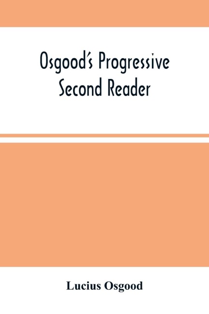 OsgoodS Progressive Second Reader: Embracing Progressive Lessons In Reading And Spelling