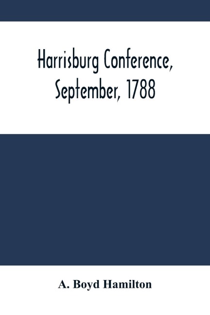 Harrisburg Conference, September, 1788