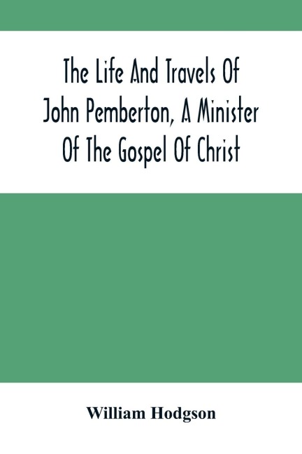 The Life And Travels Of John Pemberton, A Minister Of The Gospel Of Christ