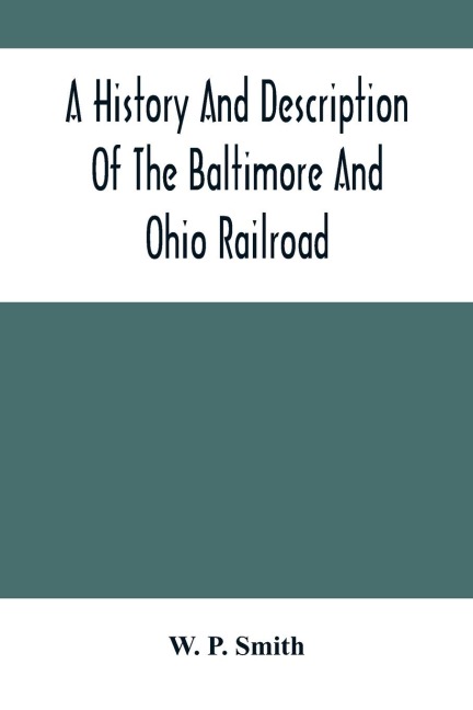 A History And Description Of The Baltimore And Ohio Railroad