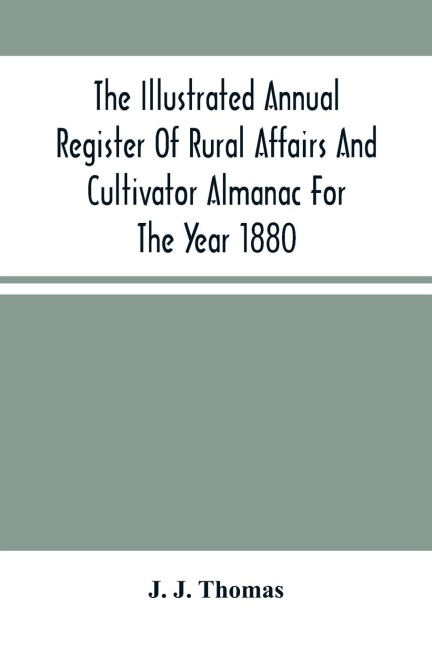 The Illustrated Annual Register Of Rural Affairs And Cultivator Almanac For The Year 1880