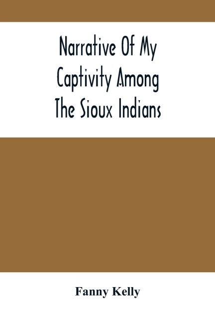 Narrative Of My Captivity Among The Sioux Indians