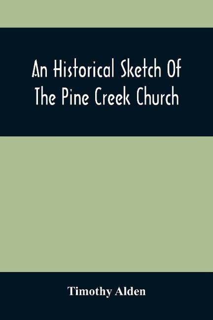 An Historical Sketch Of The Pine Creek Church: With A Biographical Notice Of The Late Rev. Joseph Stockton, A.M.