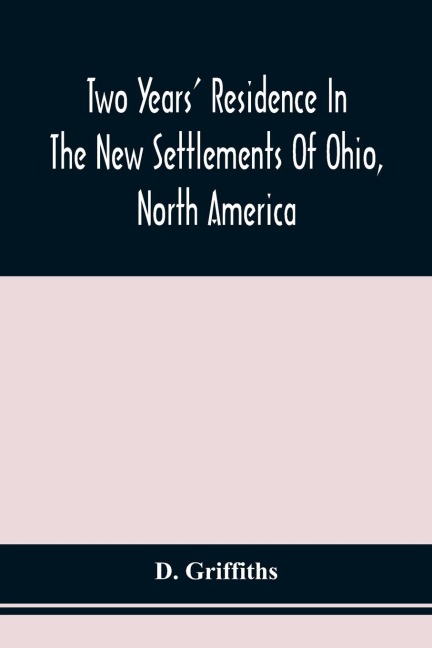 Two Years Residence In The New Settlements Of Ohio, North America: With Directions To Emigrants