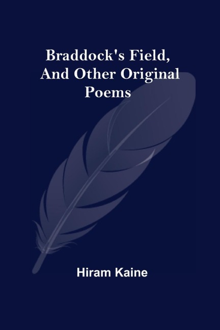 BraddockS Field, And Other Original Poems