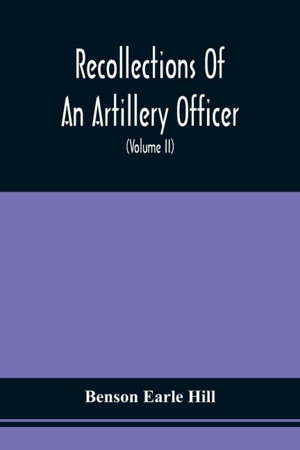 Recollections Of An Artillery Officer: Including Scenes And Adventures In Ireland, America, Flanders And France (Volume II)