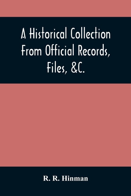 A Historical Collection From Official Records, Files, &C., Of The Part Sustained By Connecticut, During The War Of The Revolution: With An Appendix, Containing Important Letters, Depositions, &C., Written During The War