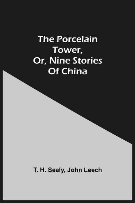 The Porcelain Tower, Or, Nine Stories Of China