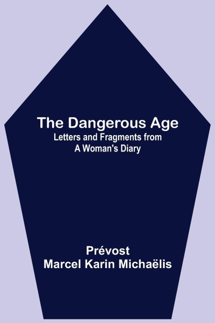 The Dangerous Age: Letters and Fragments from a Womans Diary