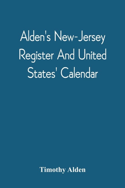 AldenS New-Jersey Register And United States Calendar: For The Year Of Our Lord, 1811, The Thirty-Fifth, Till The Fourth Of July, Of American Independence; With An Ephemeris And Various Interesting Articles