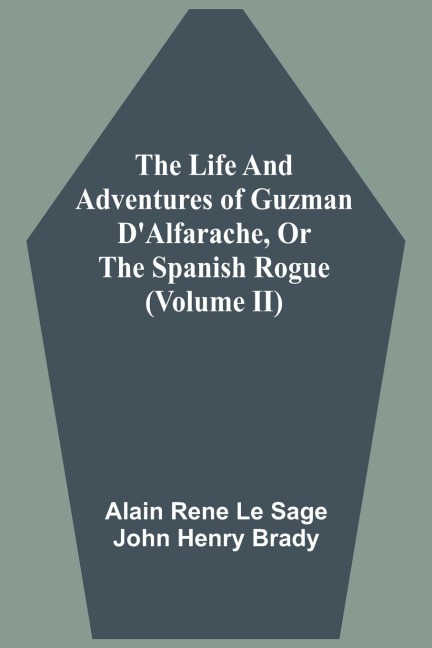 The Life And Adventures Of Guzman DAlfarache, Or The Spanish Rogue (Volume II)