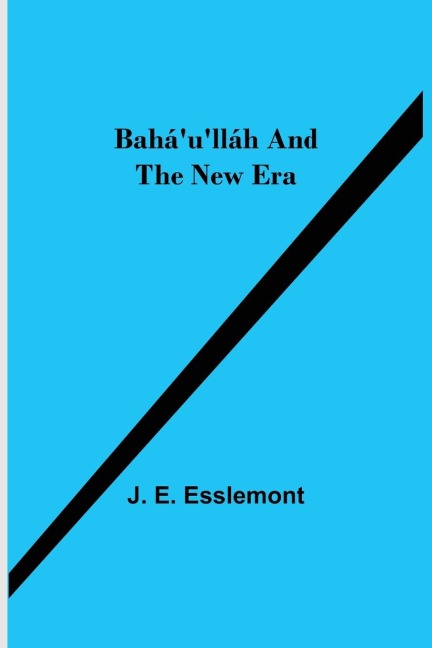 BaháULláh And The New Era