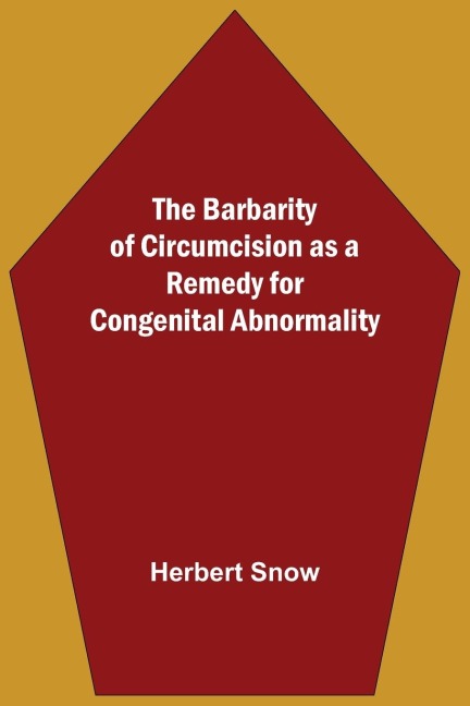 The Barbarity Of Circumcision As A Remedy For Congenital Abnormality