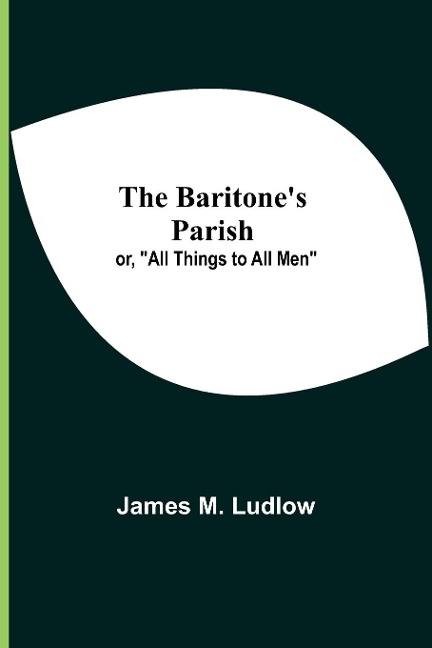 The BaritoneS Parish; Or, All Things To All Men