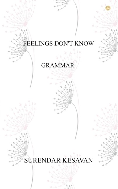Feelings Dont Know Grammar