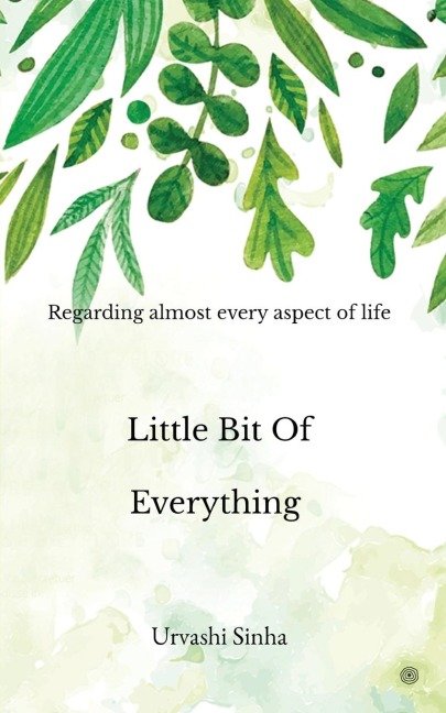 Little Bit of Everything: Regarding to almost every aspect of life