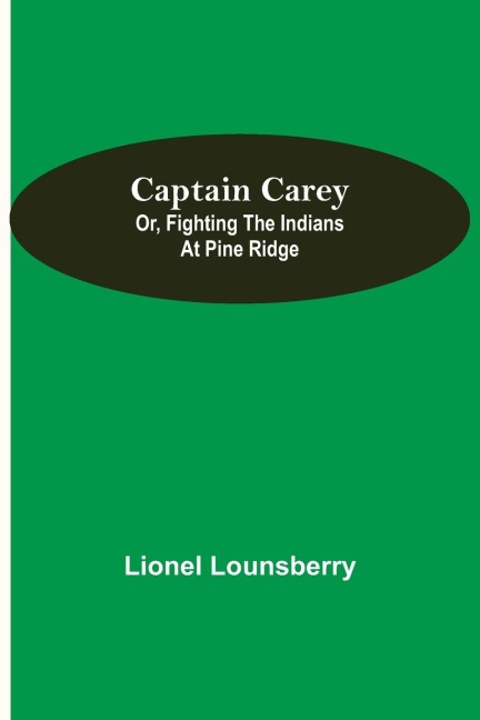 Captain Carey; or, Fighting the Indians at Pine Ridge