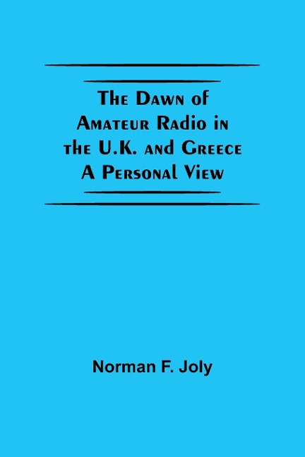 The Dawn Of Amateur Radio In The U.K. And Greece A Personal View