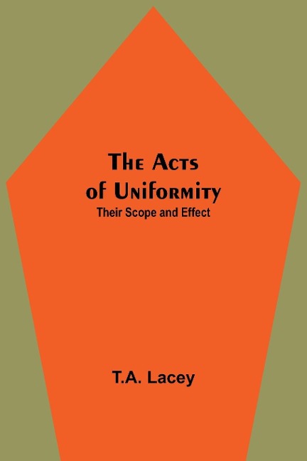 The Acts of Uniformity: Their Scope and Effect