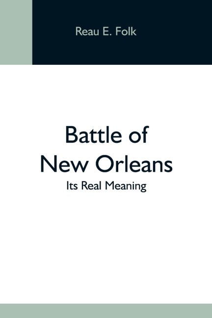 Battle Of New Orleans; Its Real Meaning