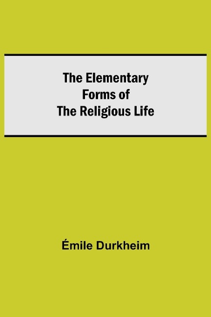 The Elementary Forms Of The Religious Life