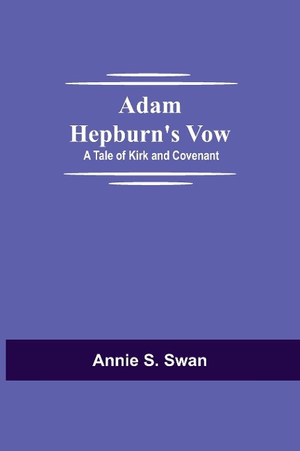 Adam Hepburns Vow: A Tale of Kirk and Covenant