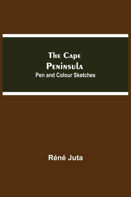 The Cape Peninsula: Pen And Colour Sketches
