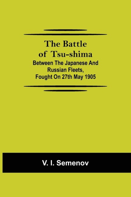 The Battle Of Tsu-Shima; Between The Japanese And Russian Fleets, Fought On 27Th May 1905