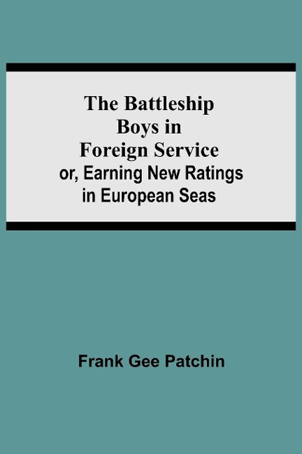 The Battleship Boys in Foreign Service; or, Earning New Ratings in European Seas