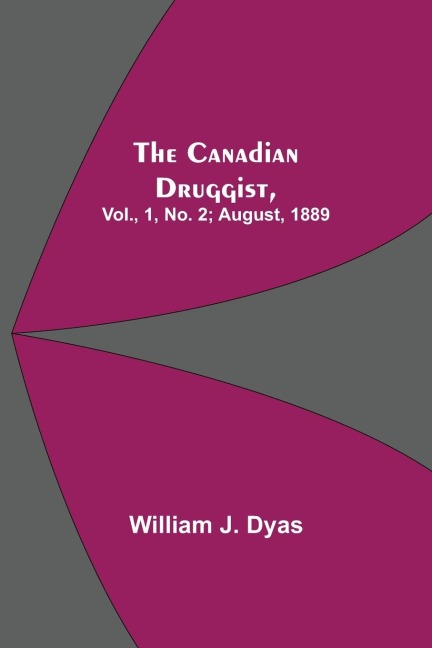 The Canadian Druggist, Vol., 1, No. 2; August, 1889