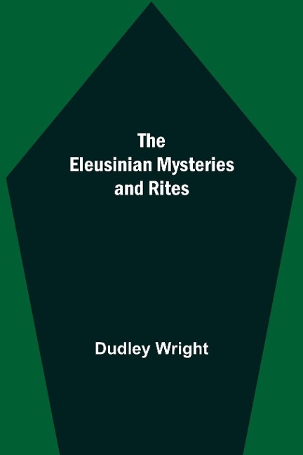 The Eleusinian Mysteries And Rites
