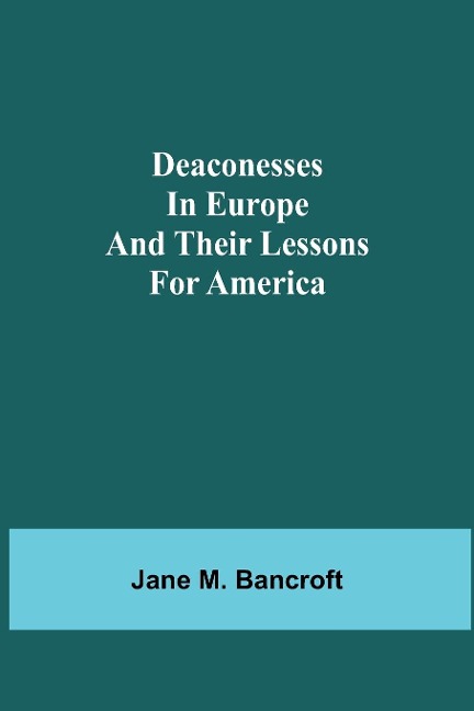 Deaconesses In Europe And Their Lessons For America