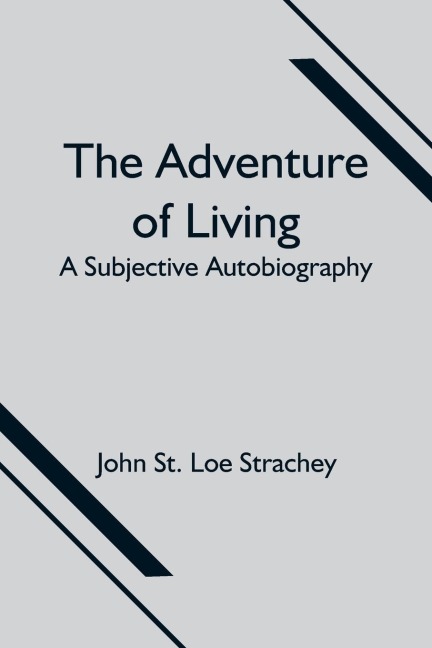 The Adventure Of Living: A Subjective Autobiography