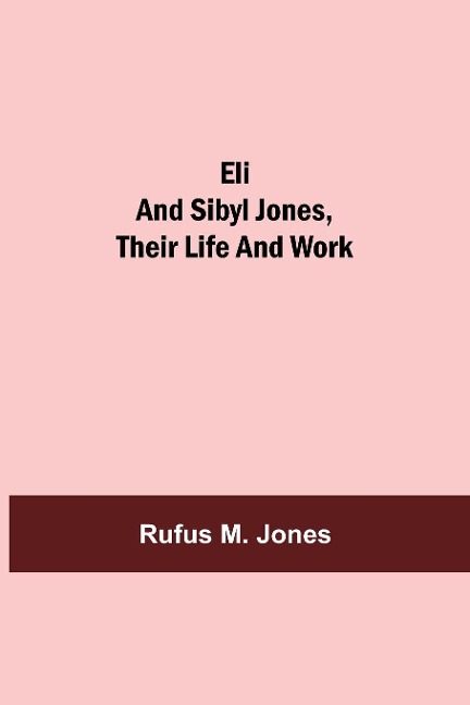 Eli And Sibyl Jones, Their Life And Work