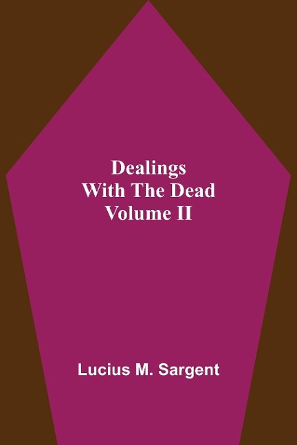 Dealings With The Dead Volume II