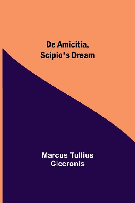De Amicitia, Scipios Dream