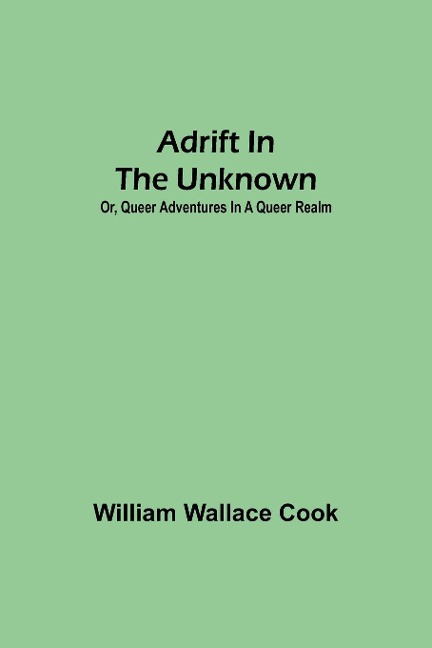 Adrift in the Unknown; or, Queer Adventures in a Queer Realm