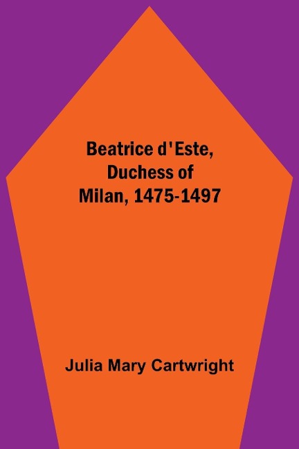 Beatrice DEste, Duchess Of Milan, 1475-1497
