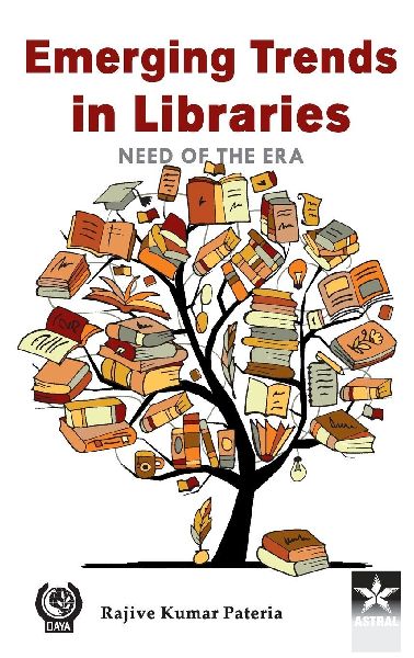 Emerging Trends in Libraries: Need of the Era