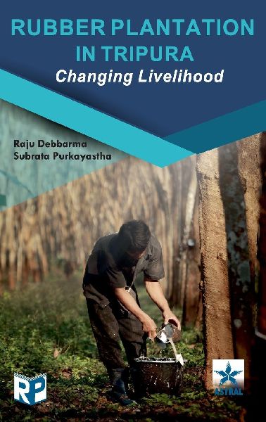 Rubber Plantation in Tripura: Changing Livelihood