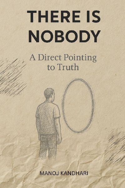 There is Nobody - A Direct Pointing to Truth