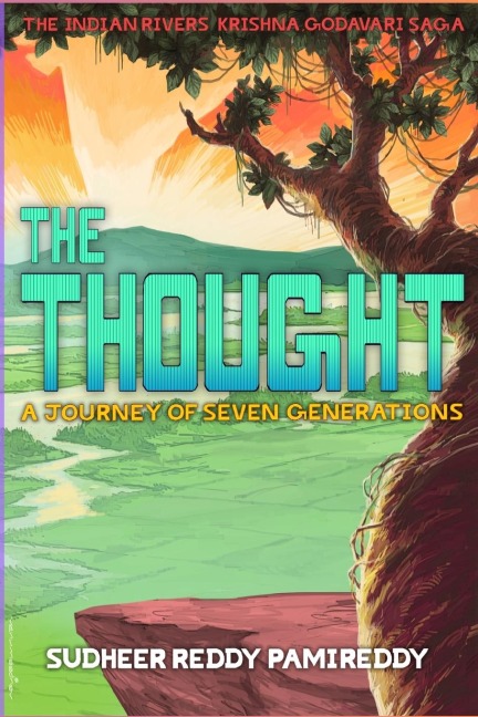 The Thought, A Journey of Seven Generations: The Indian Rivers Krishna,Godavari Saga (English)
