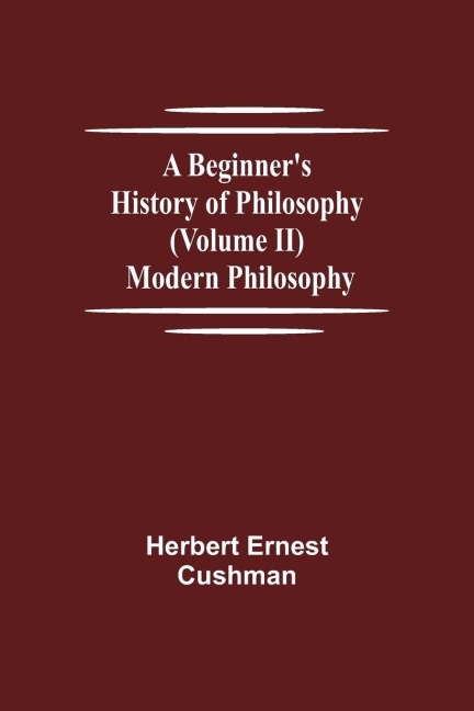 A Beginners History of Philosophy (Volume II): Modern Philosophy