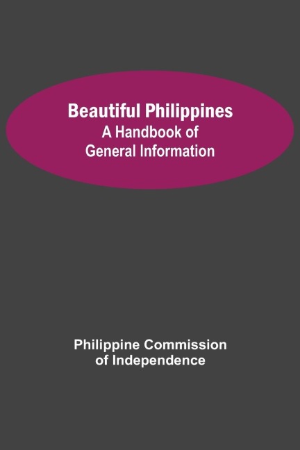 Beautiful Philippines: A Handbook of General Information